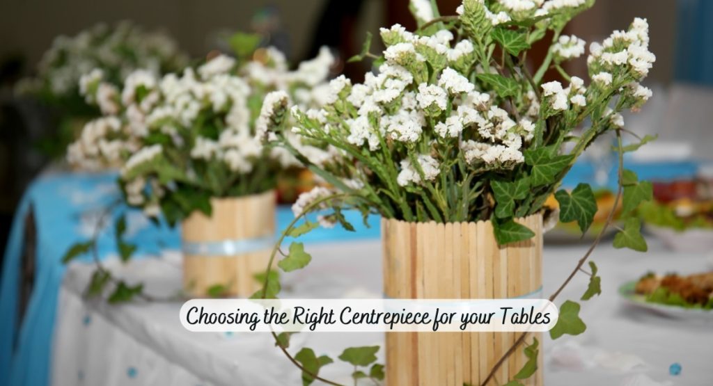 Choosing the Right Centrepiece for your Wedding Tables