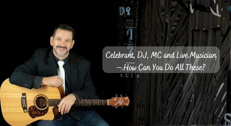 Celebrant, DJ, MC and Live Musician – How Can You Do All These